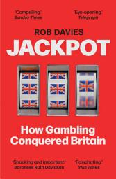 Icon image Jackpot: How Gambling Conquered Britain