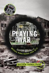 Icon image Playing War: Military Video Games After 9/11