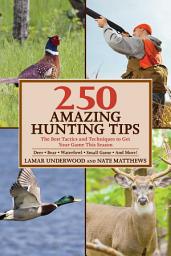 Icon image 250 Amazing Hunting Tips: The Best Tactics and Techniques to Get Your Game This Season