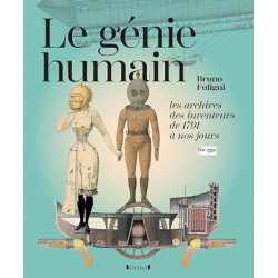 Le Génie humain - Les archives des inventeurs, de 1791 à nos jours