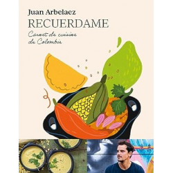 Recuerdame : Carnet de cuisine de Colombie