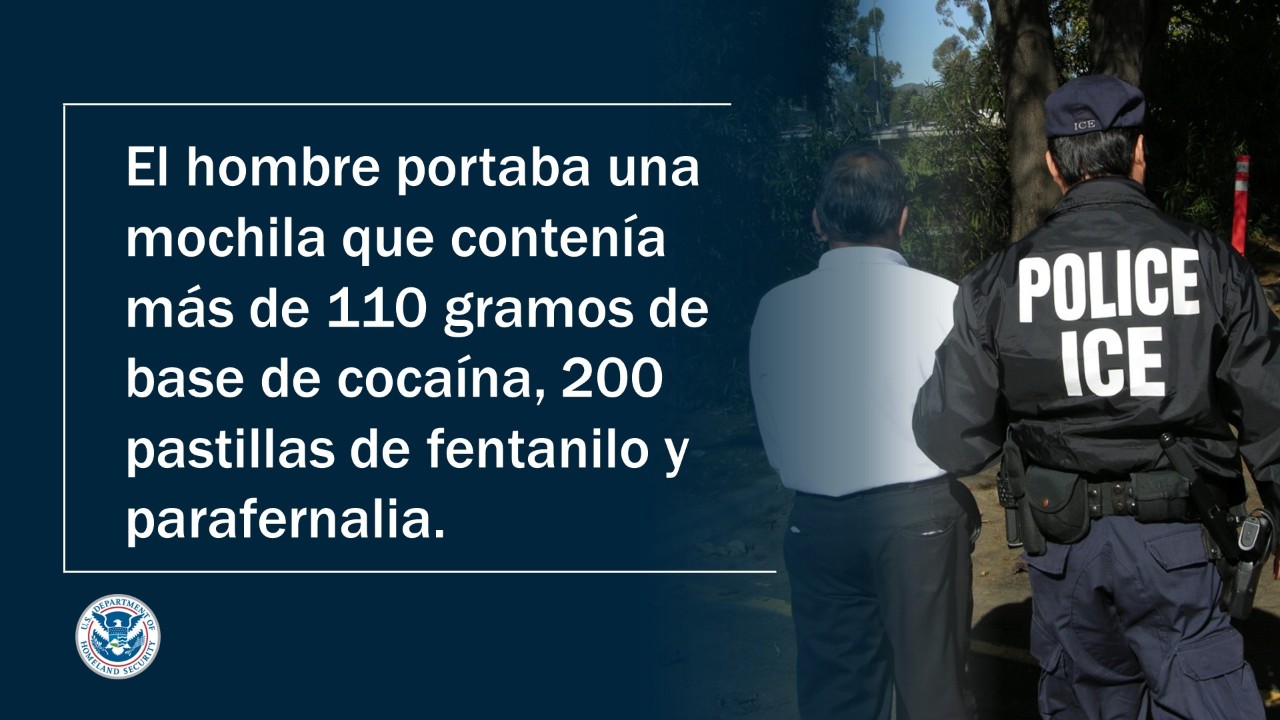 El hombre portaba una mochila que contenía más de 110 gramos de base de cocaína, 200 pastillas de fentanilo y parafernalia.