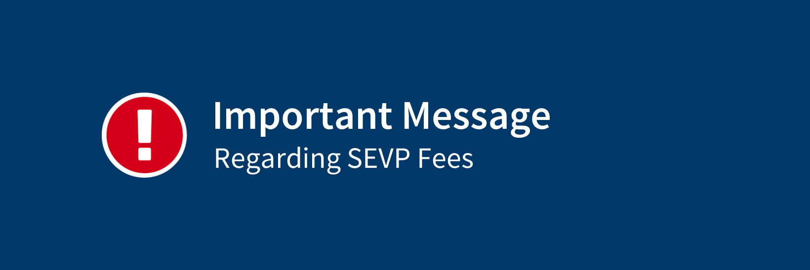 Important message regarding SEVP fees