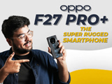 [Partner Content] OPPO F27 Pro+ 5G: Testing India's Most Durable Phone