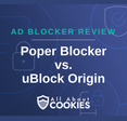 A blue background with images of locks and shields with the text “Poper Blocker vs. uBlock Origin” and the All About Cookies logo.