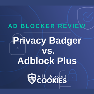 A blue background with images of locks and shields with the text “Privacy Badger vs. Adblock Plus” and the All About Cookies logo.