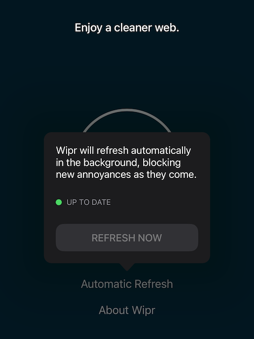 Wipr refreshes in the background to ensure it can flag and then block all the latest ads and trackers.