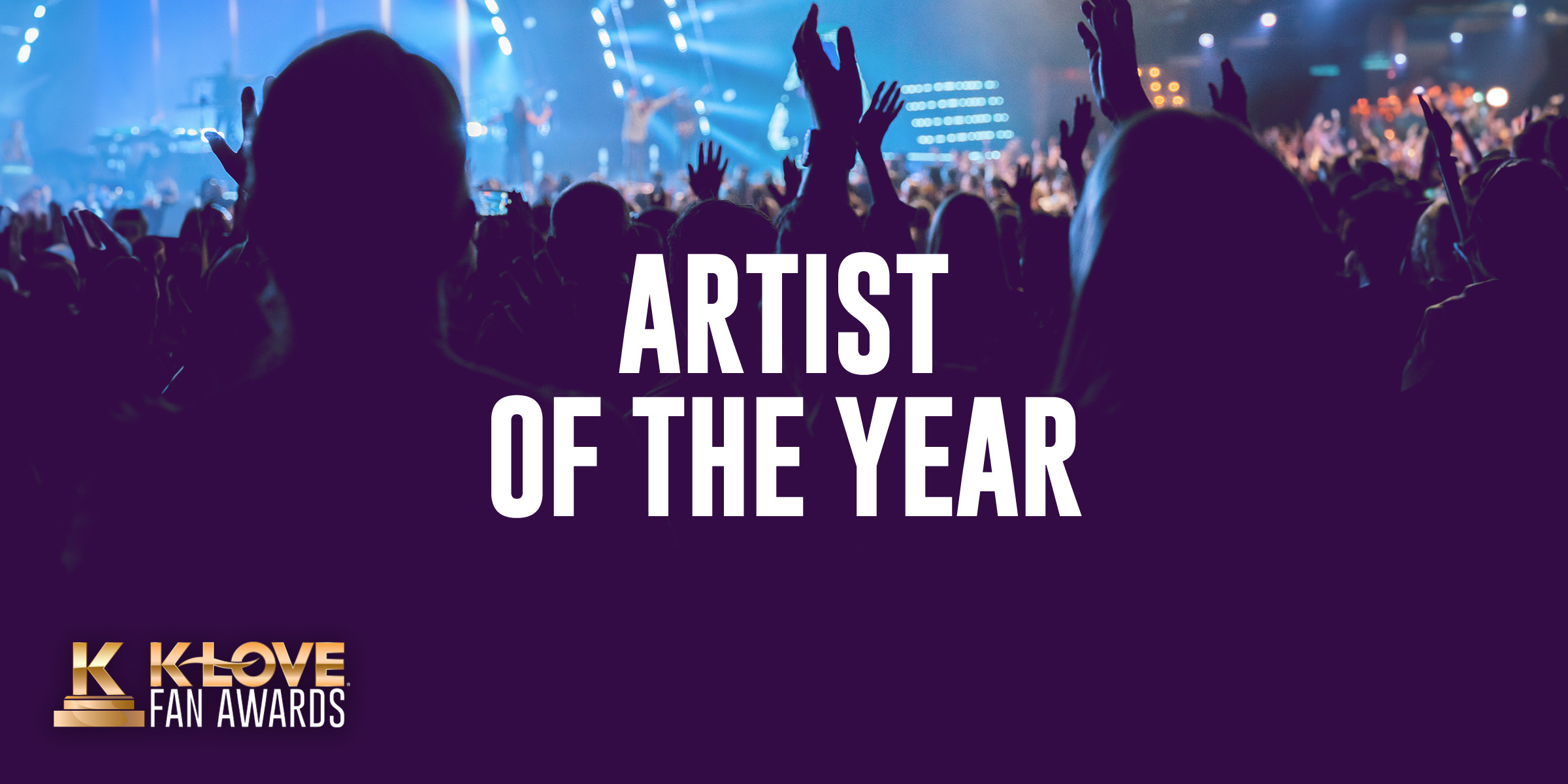 K-LOVE Fan Awards: Artist of the Year