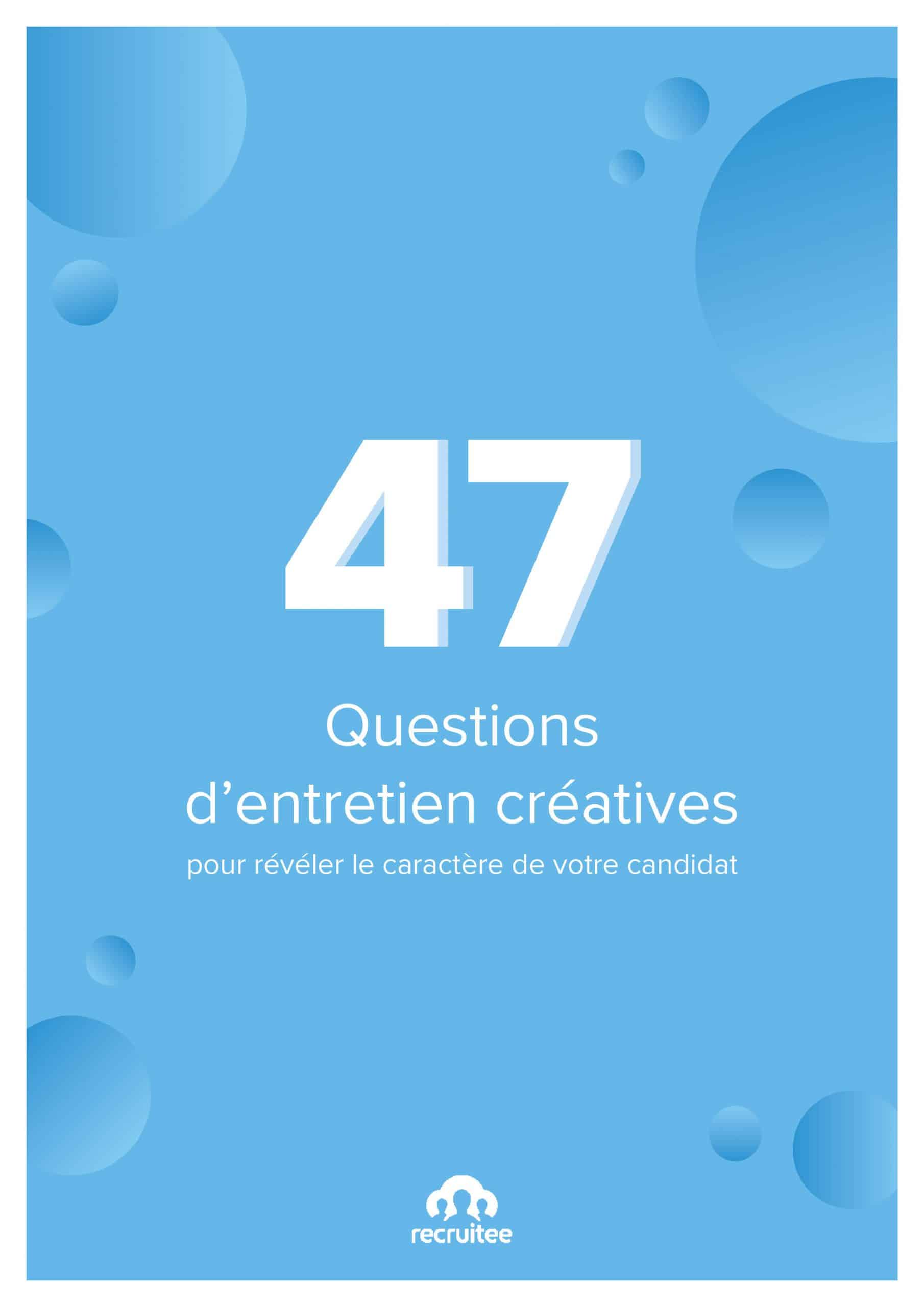 47 questions d'entretien créatives pour mieux recruter