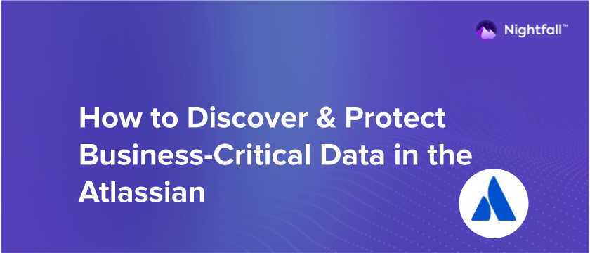 How to Discover & Protect Business-Critical Data in Atlassian