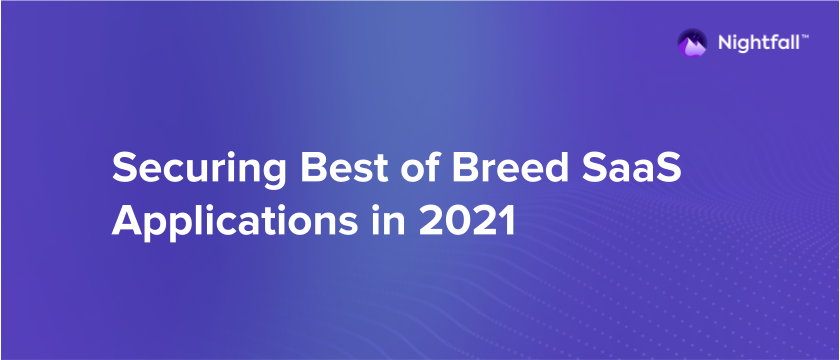 Securing Best of Breed SaaS Applications in 2021