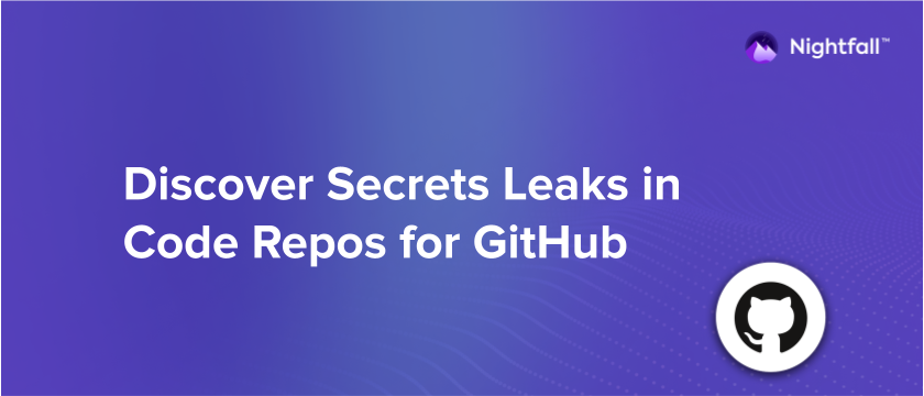 Discover Secrets Leaks in Code Repos with Nightfall for GitHub