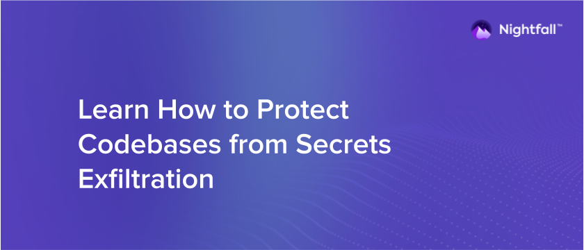 Learn How to Protect Codebases from Secrets Exfiltration