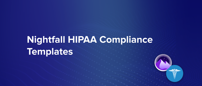 How to Set use Nightfall Compliance Templates for Pain-free HIPAA Compliance