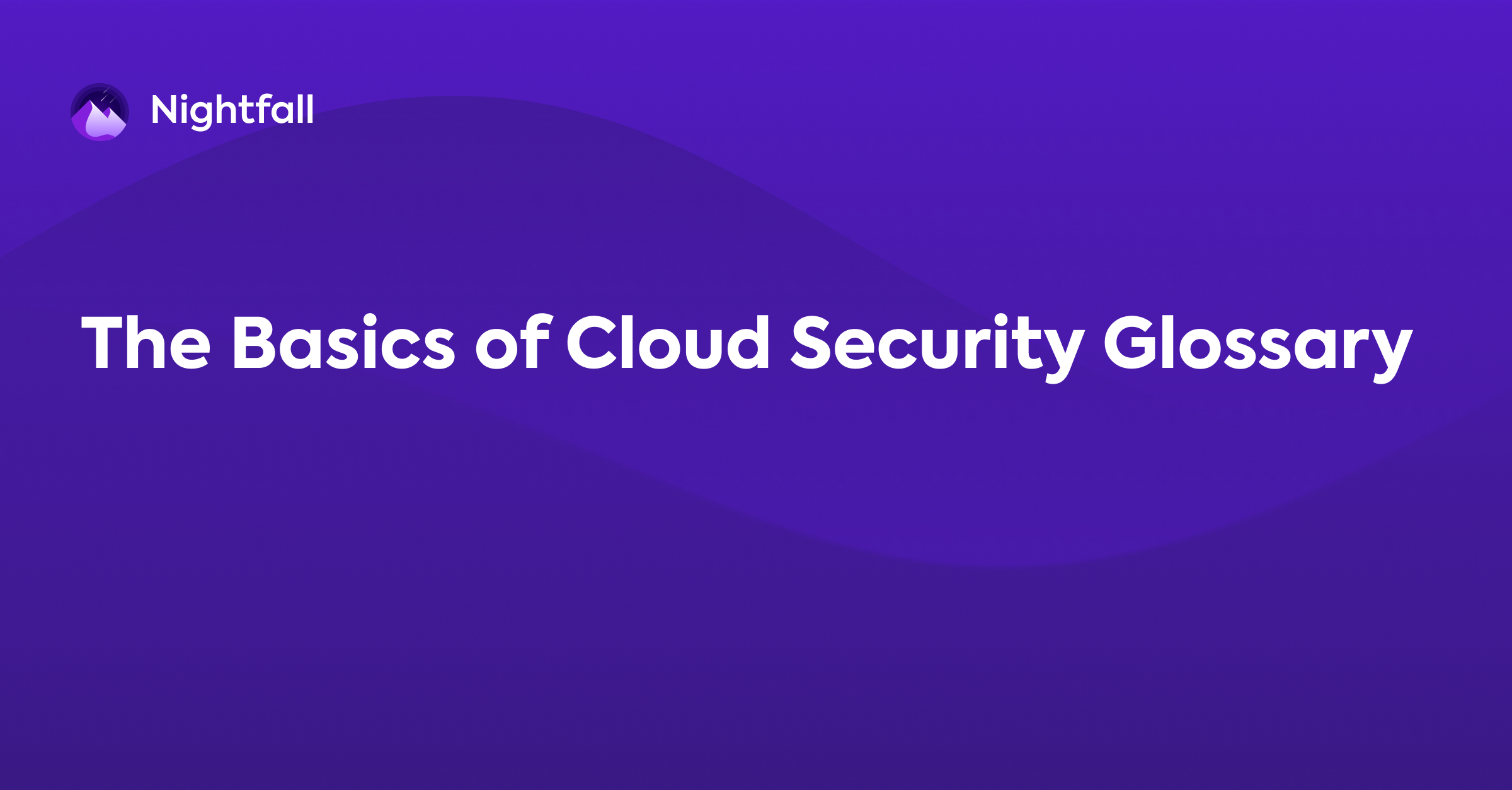 The Basics of Cloud Security Glossary