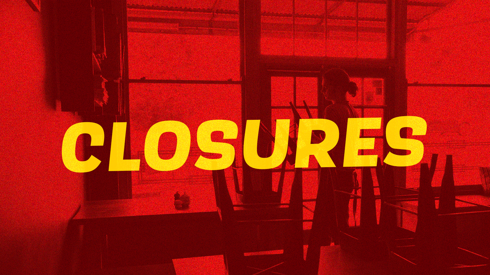 A graphic of a restaurant with chairs set upside down on tables with their legs in the area, set behind a bright red overlay, with the word “Closures” set in all-caps yellow text on top of it. 