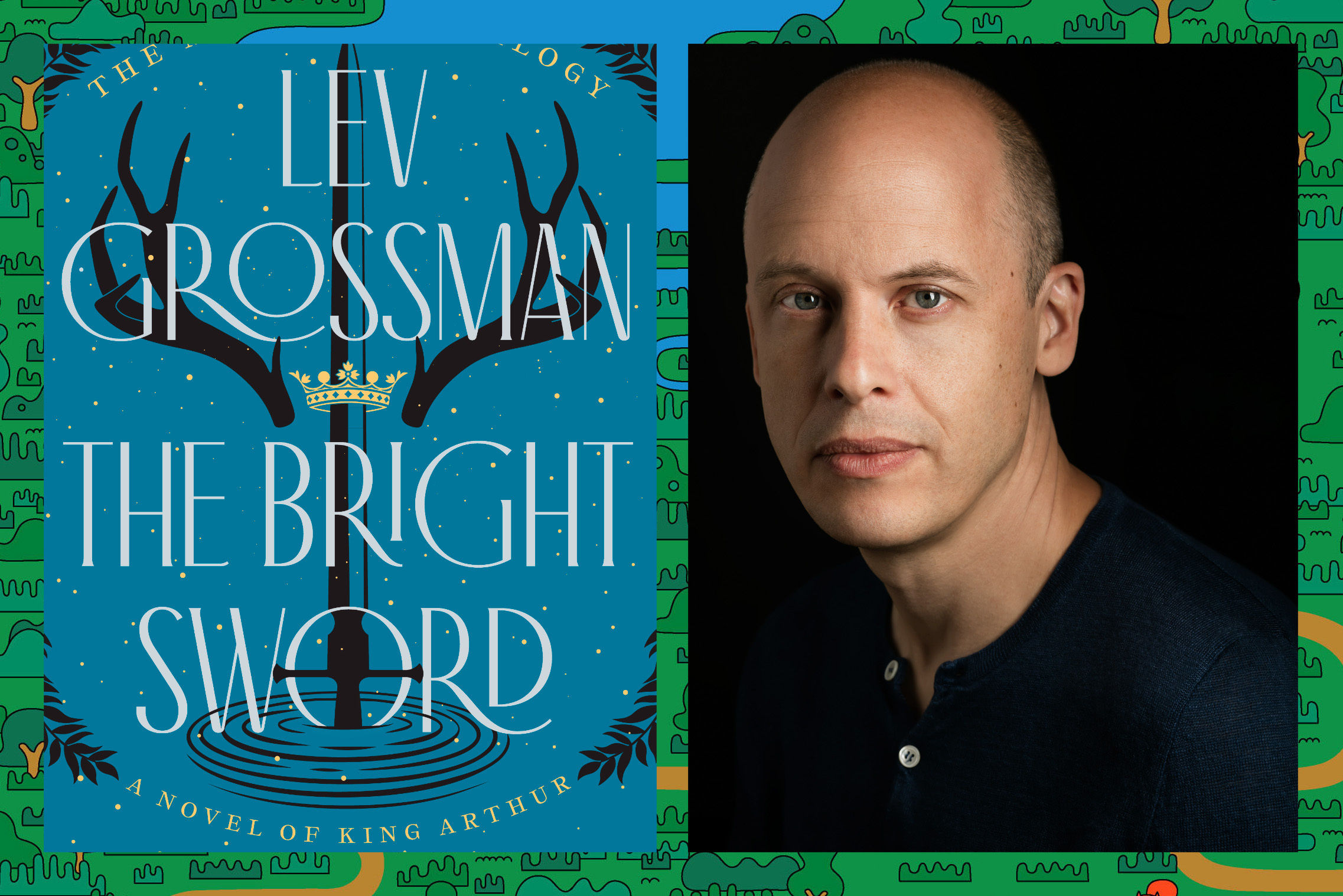 Two images collaged together. LtR, the cover of The Bright Sword: A Novel of King Arthur, featuring stylized imagery of a sword and antlers; and a headshot of author Lev Grossman in a dark room. 