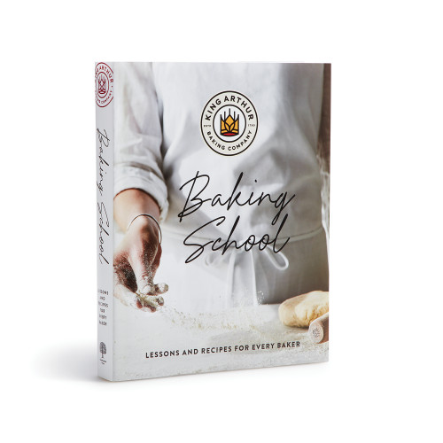 The King Arthur Baking School: Lessons and Recipes for Every Baker