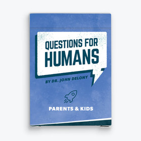 Questions for Humans by Dr. John Delony: Parents and Kids