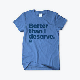 Better Than I Deserve T-Shirt in Royal Blue