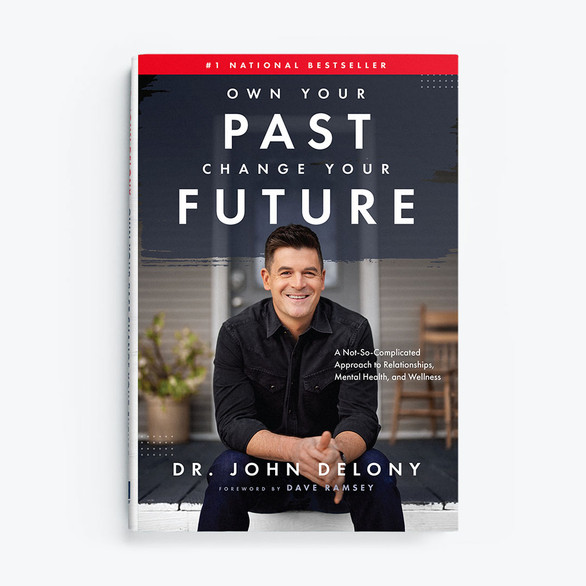 #1 Bestseller, Own Your Past, Change Your Future by Dr. John Delony, Front Cover