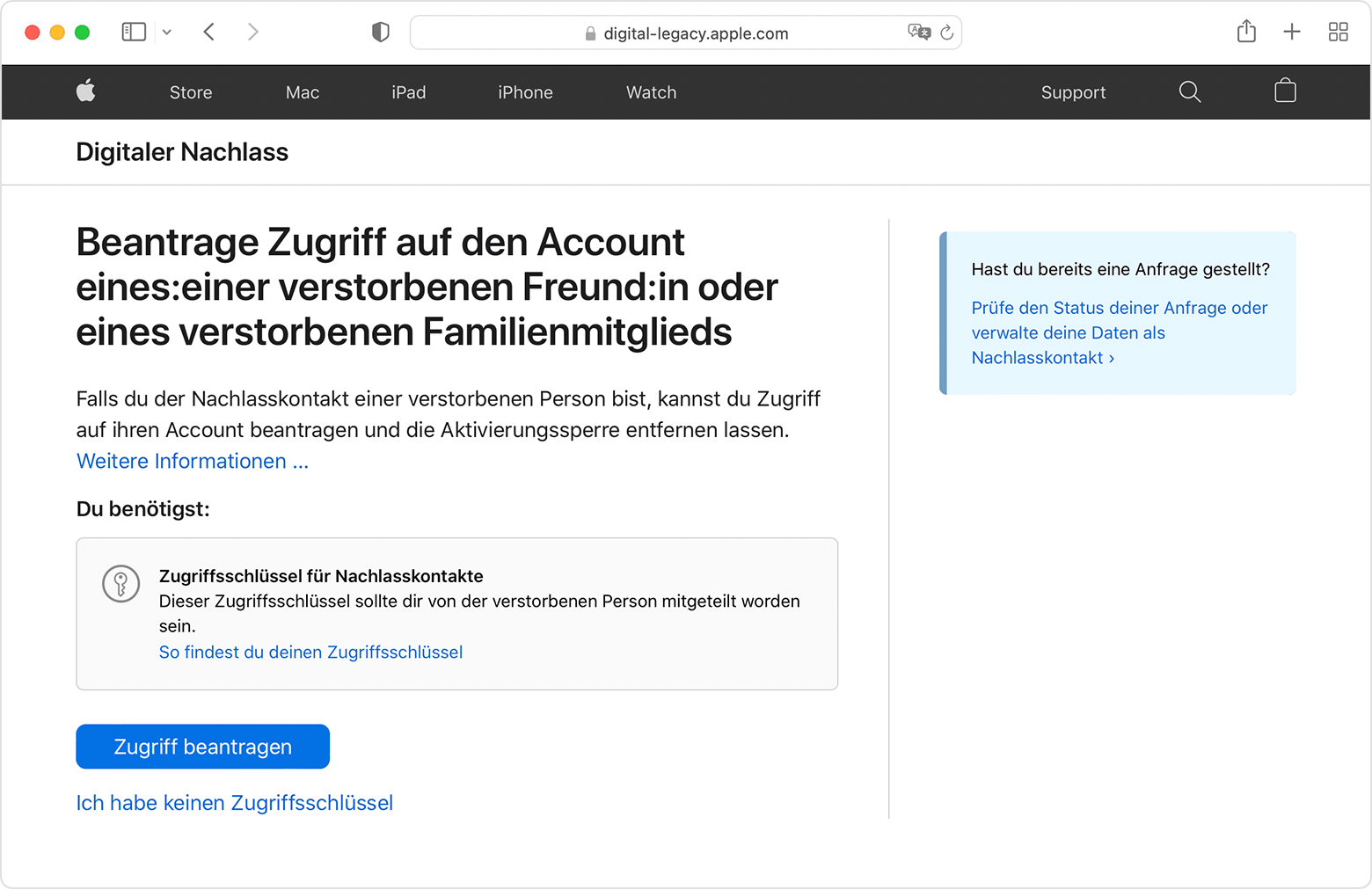 Auf der Seite "Digitaler Nachlass" kannst du Zugriff auf den Account eines verstorbenen Freundes oder Familienmitglieds anfordern. Wenn du den Zugriffsschlüssel hast, klicke auf die blaue Taste "Zugriff beantragen". Wenn du keinen Zugriffsschlüssel hast, klicke auf "Ich habe keinen Zugriffsschlüssel".