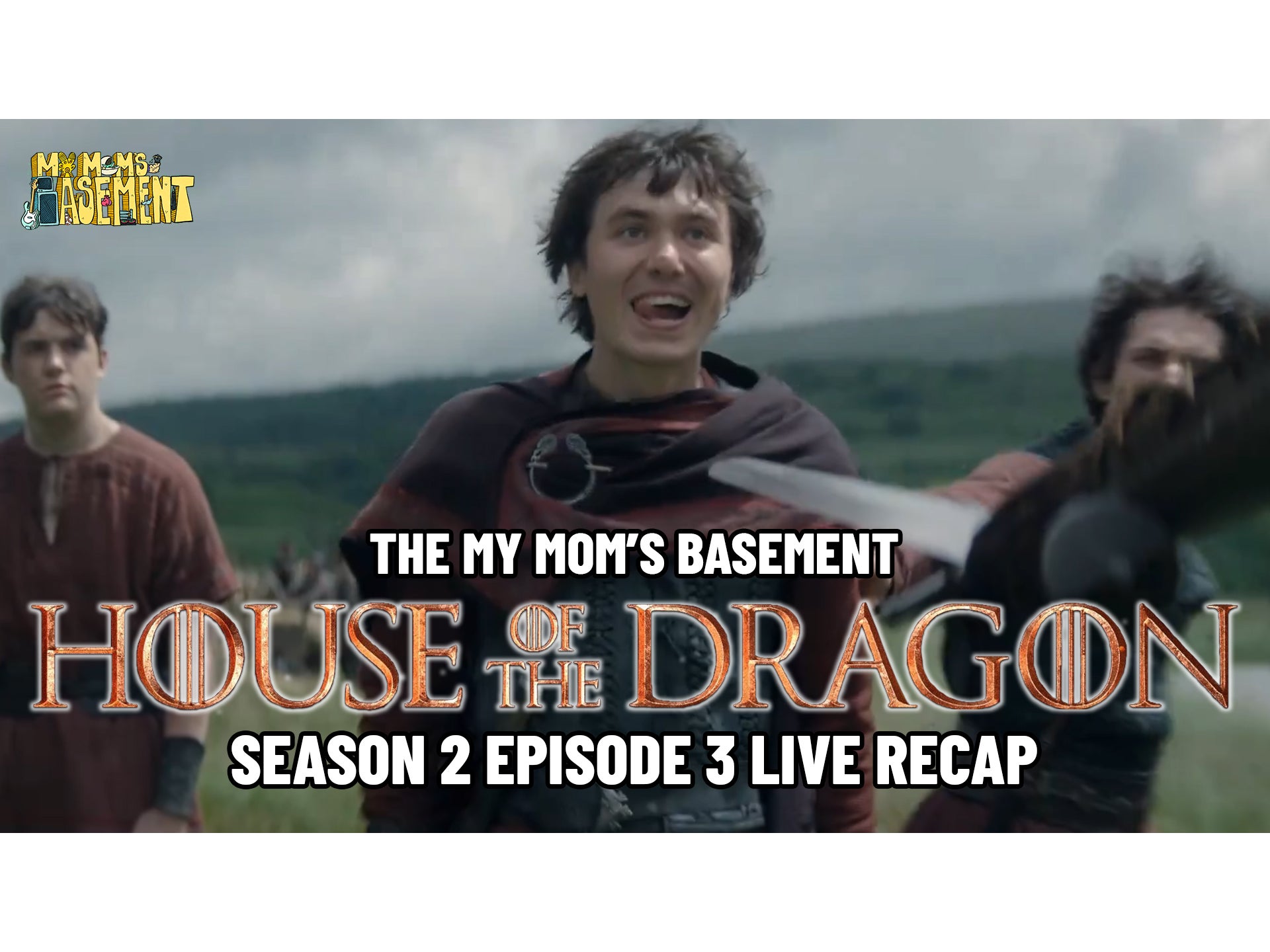 HOUSE OF THE DRAGON SEASON 2 EPISODE 3 LIVE RECAP WITH CLEM AND KFC | MY MOM'S BASEMENT