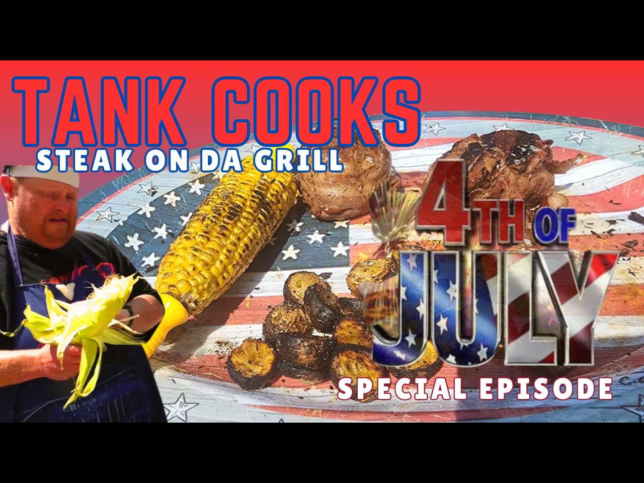 Tank Cooks 4th of July Special (Grilling Steaks with Corn and Potatoes)