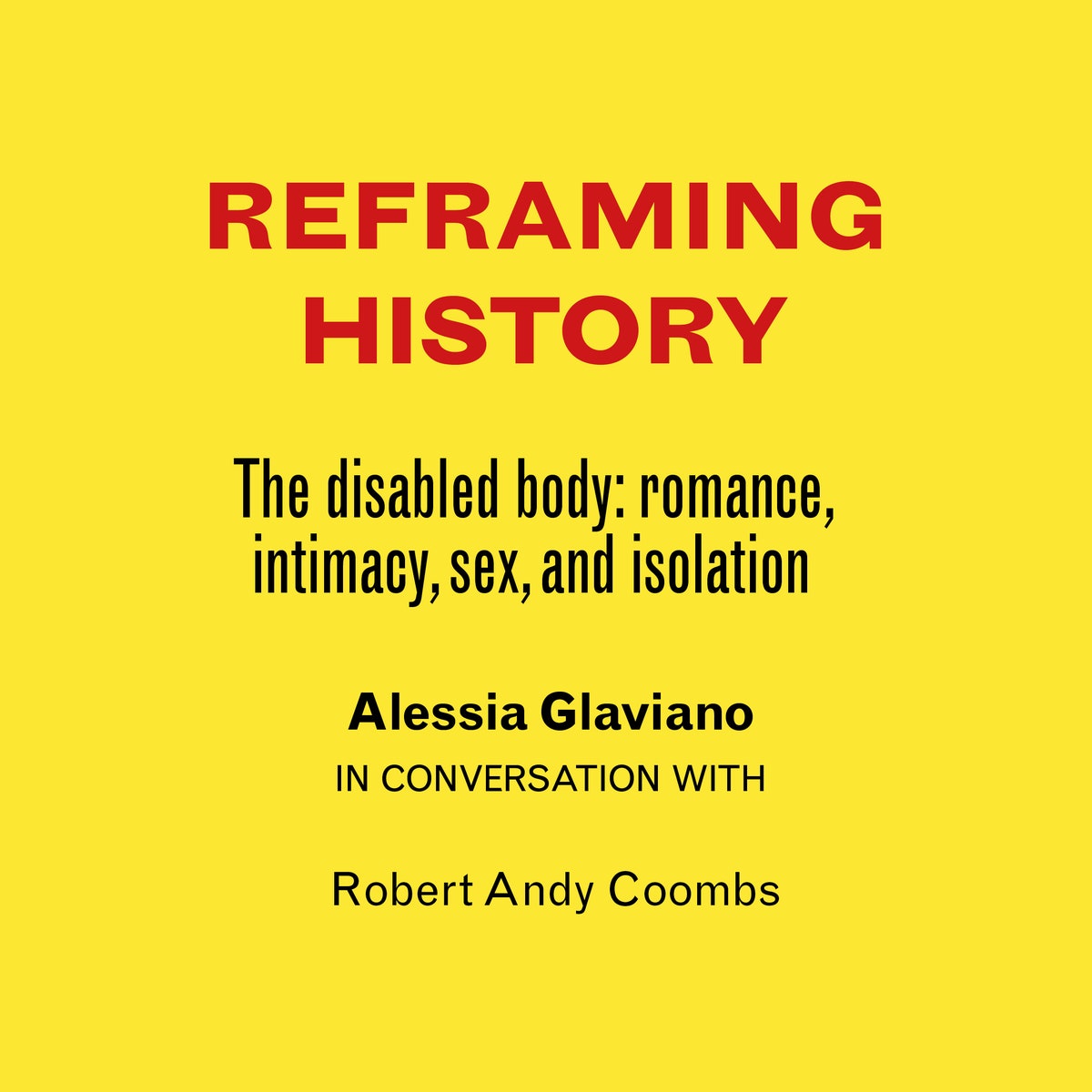 REFRAMING HISTORY • The disabled body: romance, intimacy, sex, and isolation