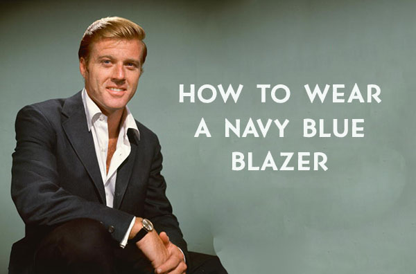 How to wear a navy blazer.