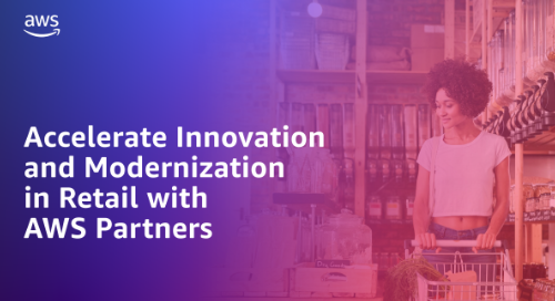 Accelerate Innovation and Modernization in Retail with AWS Partners