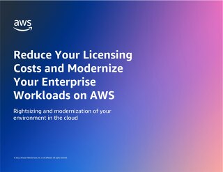 Reduce Your Licensing Costs and Modernize Your Enterprise Workloads on AWS