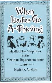 Cover of: When Ladies Go A-Thieving by Elaine S. Abelson