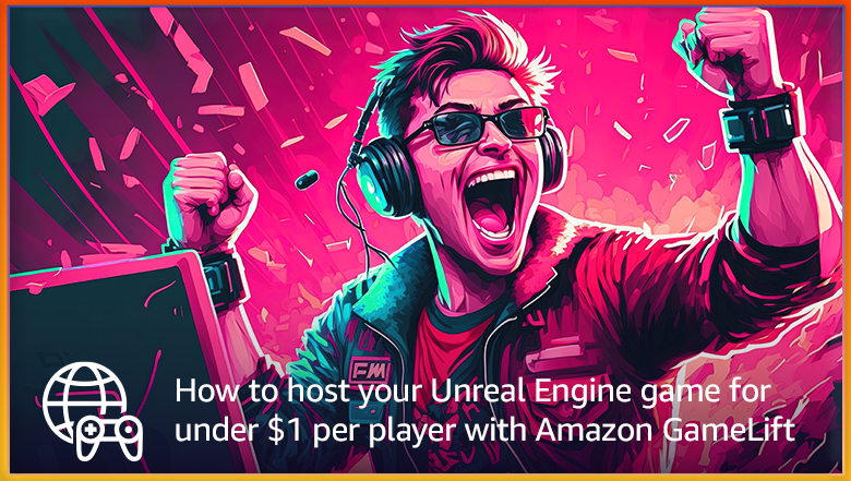 How to host your Unreal Engine game for under $1 per player with Amazon GameLift