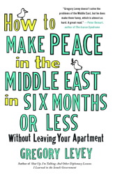 How to Make Peace in the Middle East in Six Months or Less