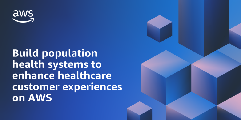 AWS brand themed background with text overlay that says "Build population healthy systems to enhance healthcare customer experiences on AWS"