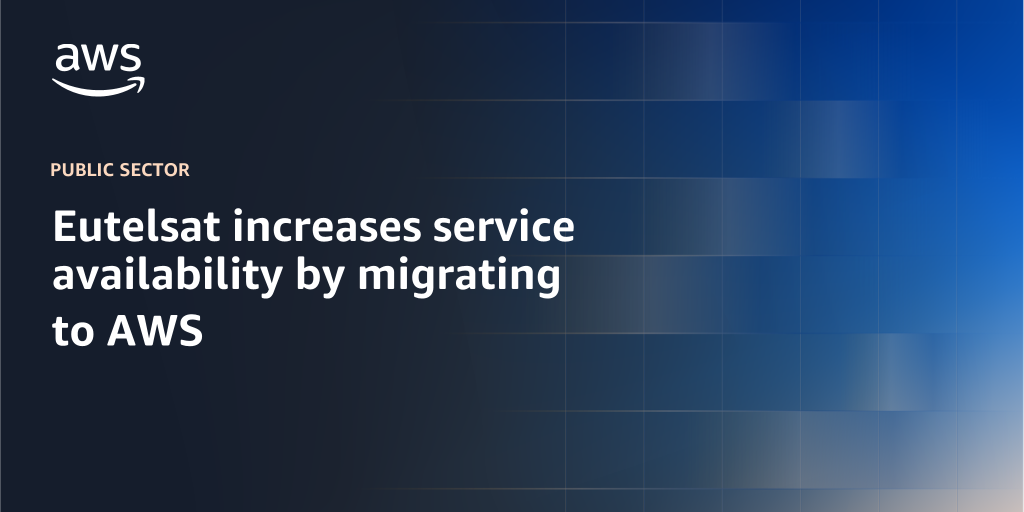AWS branded background with text overlay that says "Eutelsat increases service availability by migrating to AWS"