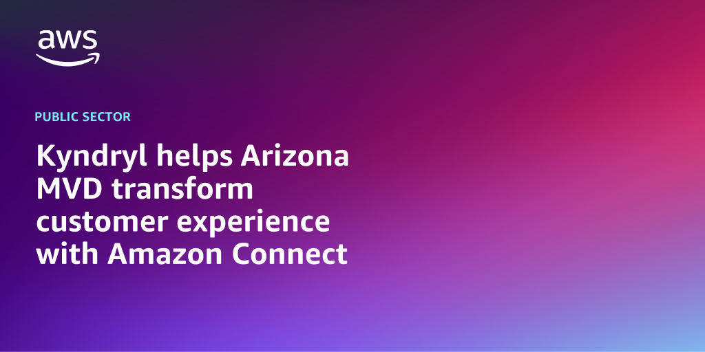 AWS branded background with text overlay that says "Kyndryl helps Arizona MVD transform customer experience with Amazon Connect"