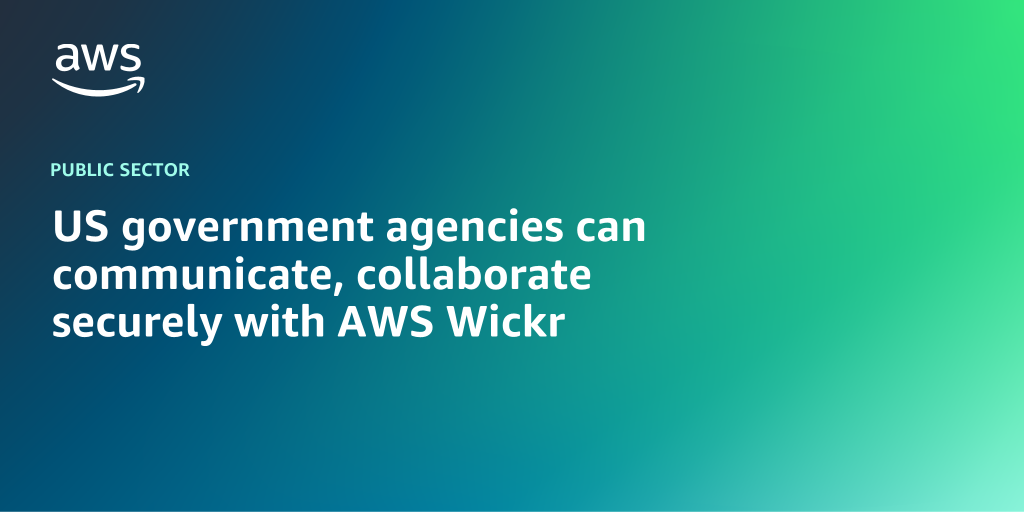 AWS branded background with text overlay that says "US government agencies can communicate, collaborate securely with AWS Wickr"