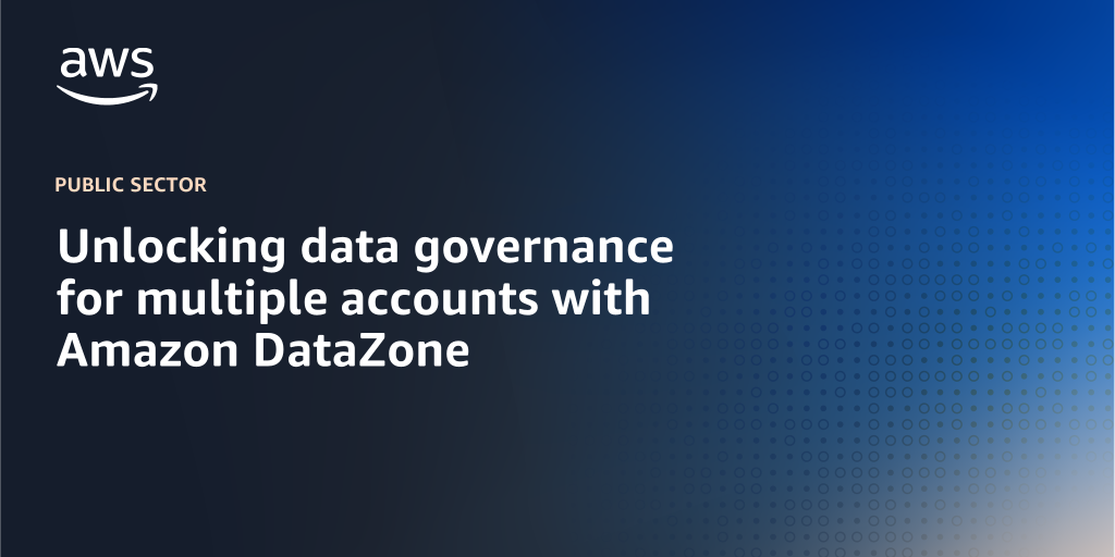 AWS branded background design with text overlay that says "Unlocking data governance for multiple accounts with Amazon DataZone"