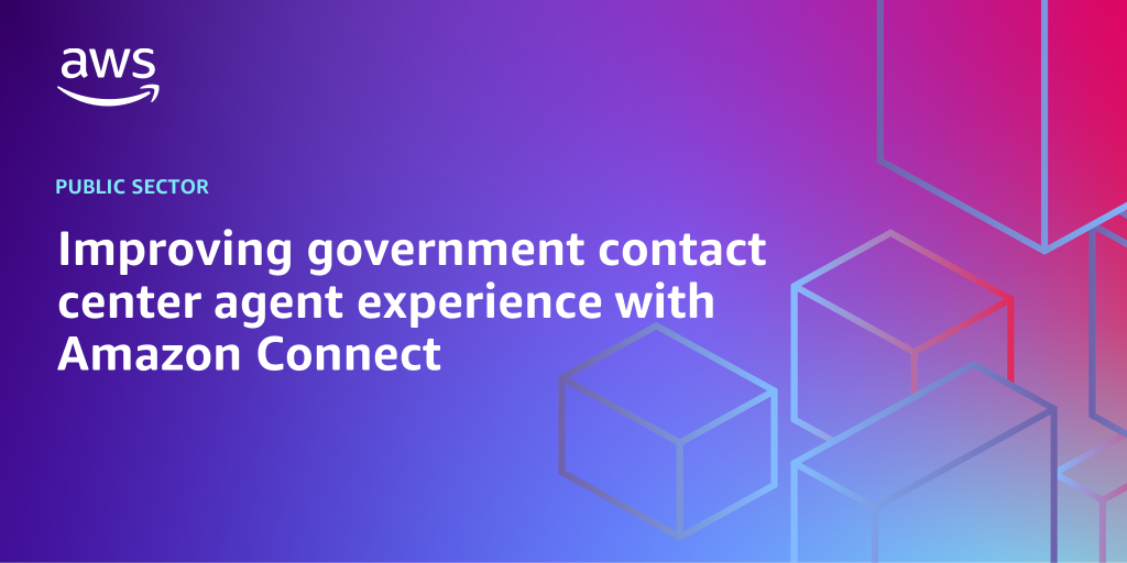 AWS branded background design with text overlay that says "Improving government contact center agent experience with Amazon Connect"