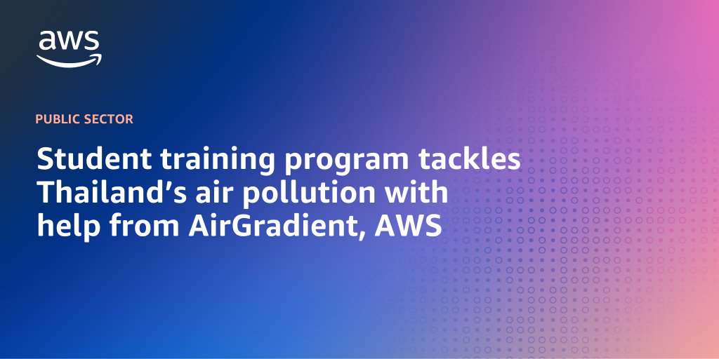 AWS branded background design with text overlay that says "Student training program tackles Thailand’s air pollution with help from AirGradient, AWS"