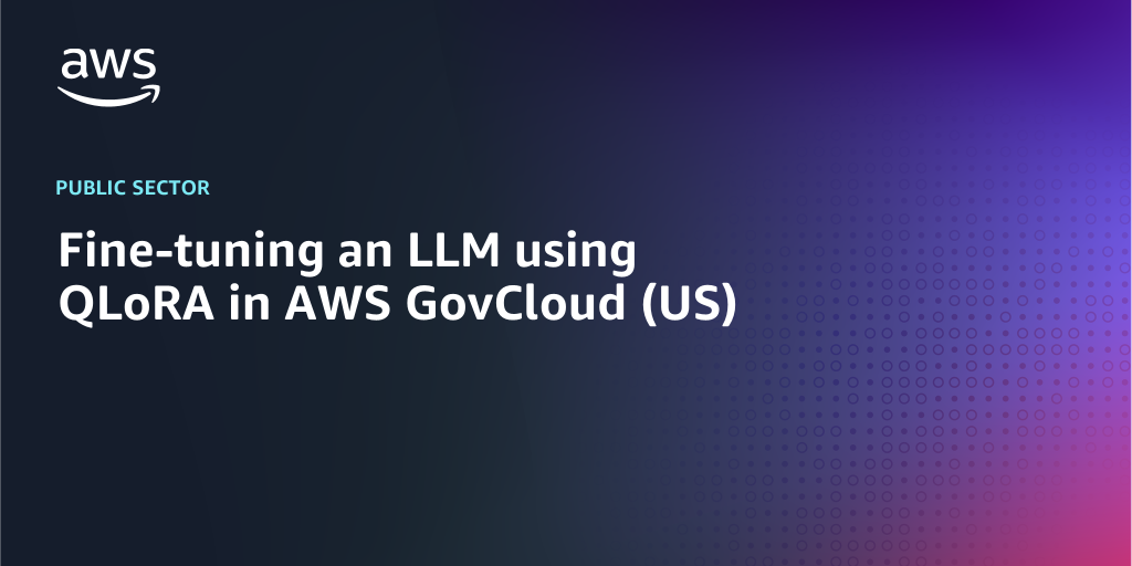 AWS branded background design with text overlay that says "Fine-tuning an LLM using QLoRA in AWS GovCloud (US)"