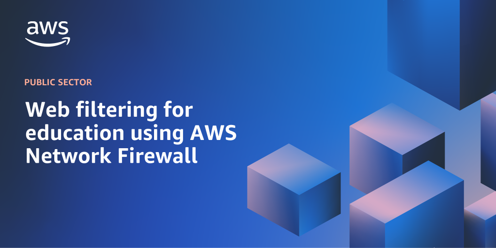 AWS branded background design with text overlay that says "Web filtering for education using AWS Network Firewall"