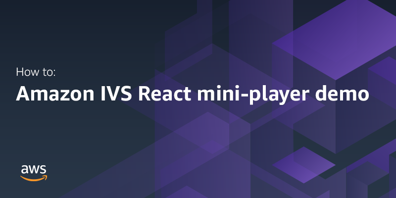 Amazon IVS React with mini-player demo