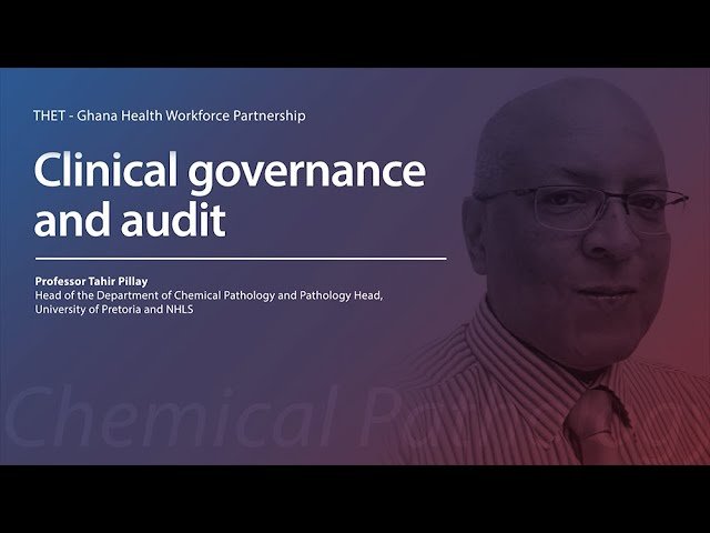 Clinical Governance and Audit - Professor Tahir Pillay