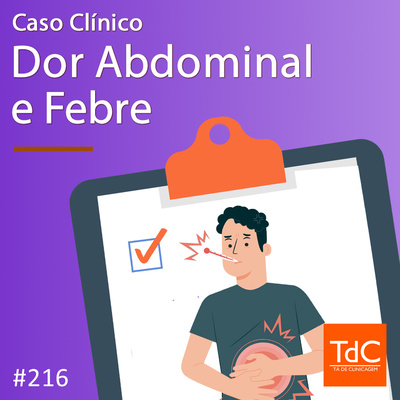 TdC 216: Caso clínico de dor abdominal e febre