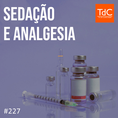 TdC 227: Sedação e analgesia