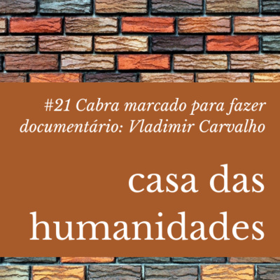 Cabra marcado para fazer documentário: Vladimir Carvalho