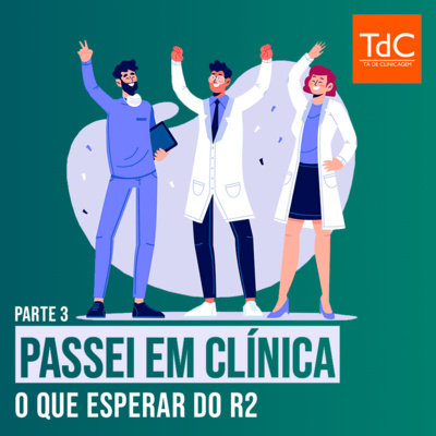 Passei em Clínica - Parte 3: O que esperar do R2